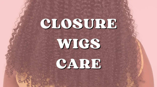 The Do's and Don'ts of Caring for Closure Wigs