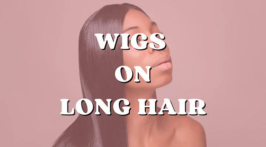 How to Wear a Wig with Long Hair?