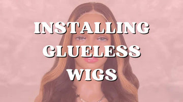 How to Install a Glueless Wig: Step-by-Step Tutorial