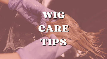 Human Hair Wigs: The Wig Tips for Proper Care to Last!